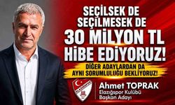 Elazığspor Başkan Adayı Ahmet Toprak, 'Seçilsek de seçilmesek de 30 milyon TL hibe edeceğimizi taahhüt ediyoruz'