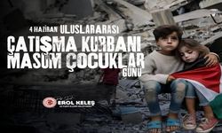Erol Keleş’ten 4 Haziran Mesajı: “Gazze’de Çocuklar İnsanlığın Vicdan Sınavıdır”
