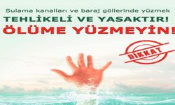 Sulama Kanalları ve Baraj Gölleri İçin Hayati Uyarı
