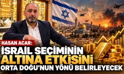 Hasan Acar: Altında Gözler Orta Doğu ve FED’de
