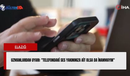 Uzmanlardan Uyarı: "Telefondaki Ses Yakınınıza Ait Olsa da İnanmayın"