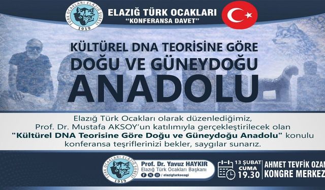 Elazığ Türk Ocağı’ndan “Kültürel DNA Teorisine Göre Doğu ve Güneydoğu Anadolu” Konferansı