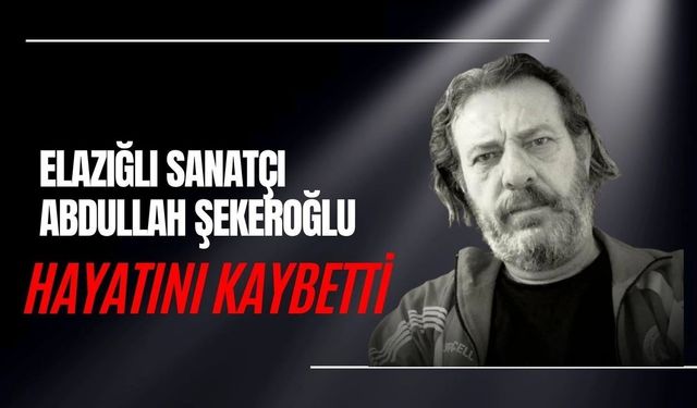 Abdullah Şekeroğlu Hayatını Kaybetti
