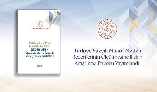 Türkiye Yüzyılı Maarif Modeli’nin Beceri Odaklı Ölçme Yaklaşımı Bilimsel Araştırmayla Güçlendirildi
