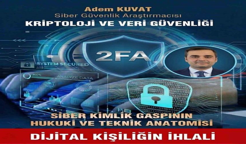 Siber Güvenlik Araştırmacısı Kuvat, 'Siber Güvenliğin En Zayıf Halkası Karmaşık Kodlar Değil, İnsan Psikolojisidir'