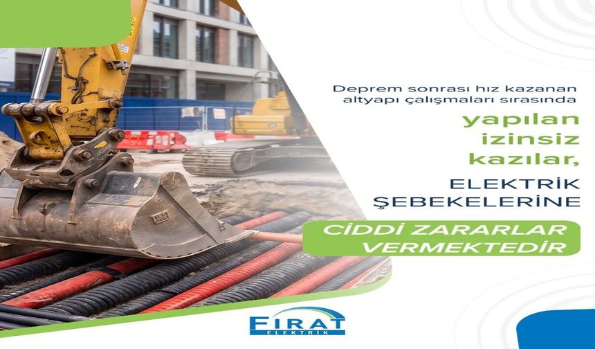Fırat EDAŞ'tan İzinsiz Kazılara Uyarı