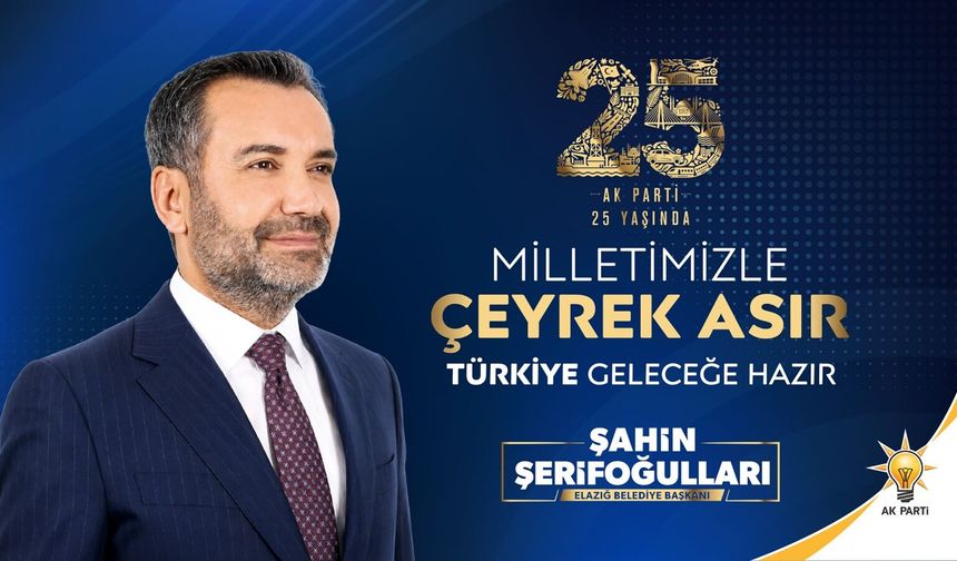 Şerifoğulları’ndan AK Parti’nin 25. Yılında Birlik ve Vefa Mesajı