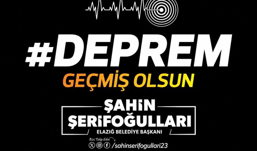 Başkan Şerifoğulları’ndan Deprem Mesajı